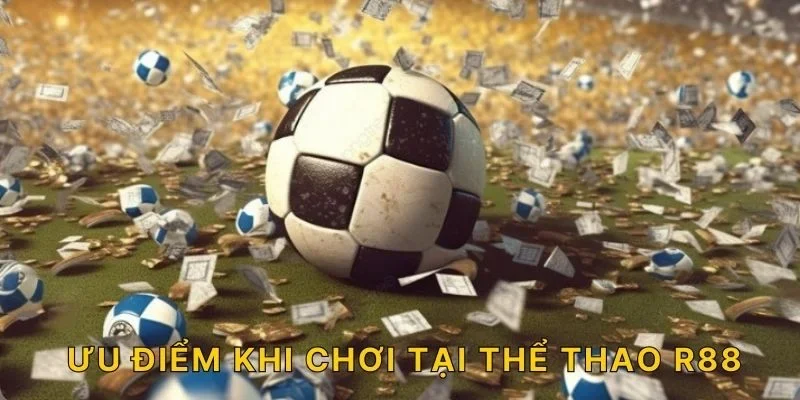 Ưu điểm khi chơi tại thể thao R88